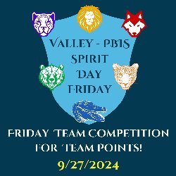 Valley - PBIS Spirit Day Friday - Friday Team Competition For Team Points! 9/27/2024